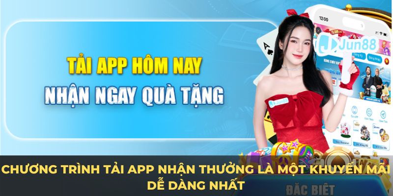 Chương trình tải app nhận thưởng là một t khuyến mãi dễ dàng nhất